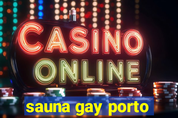 sauna gay porto